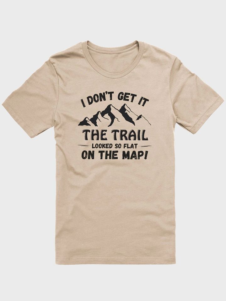 I Don't Get It, Trail Looked Flat on Map Light Unisex Jersey Short Sleeve Tee product image (51)