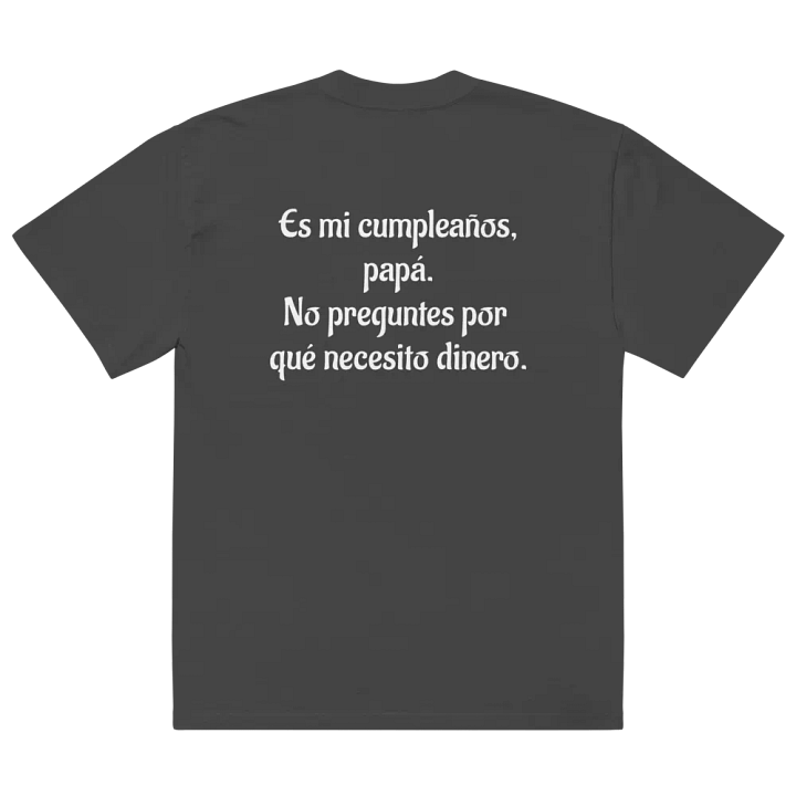 Camiseta Es mi cumpleaños, papá. No preguntes por qué necesito dinero. product image (2)