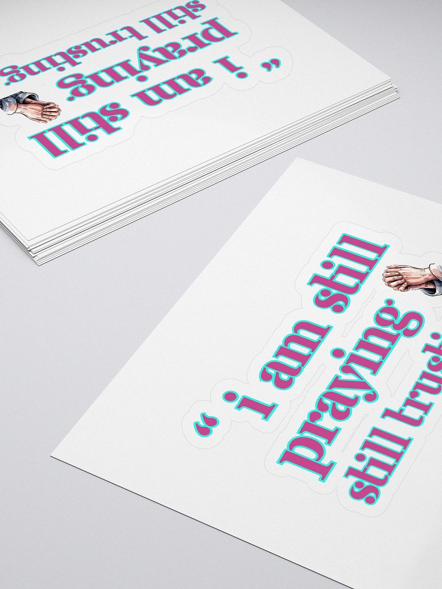 I am Still Praying, Still Trusting Kiss Cut Sticker. product image (4)