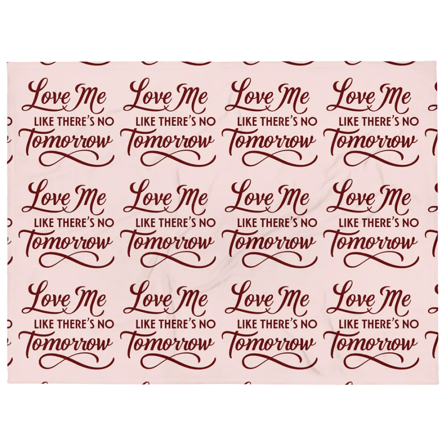 valentine love me like there's no tomorrow throw blanket product image (1)