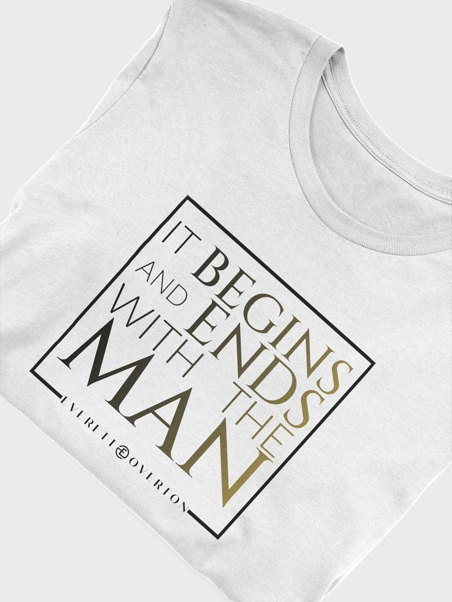 It Begins and Ends With the Man White T-Shirt product image (3)