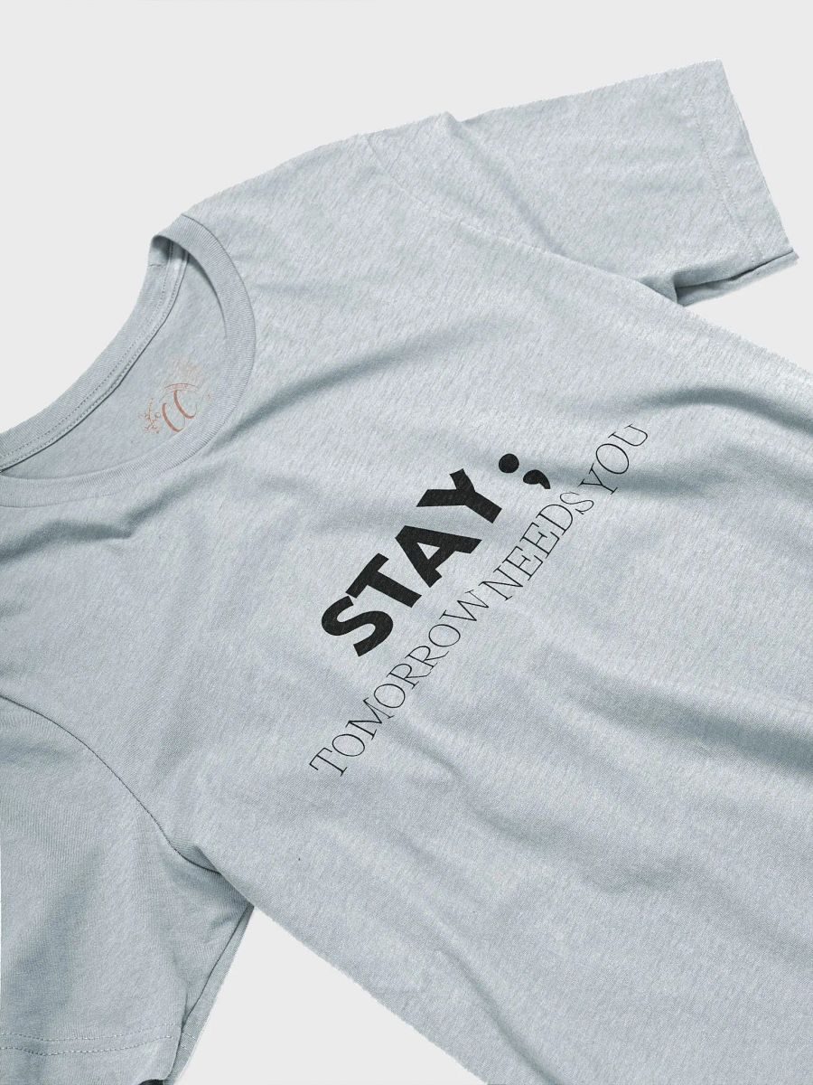 Stay; Tomorrow Needs You T-Shirt product image (3)