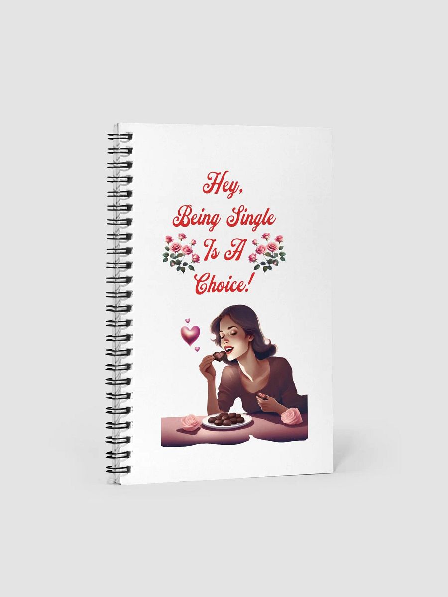 Hey, Being Single Is A Choice - Valentine's Day Design Spiral Notebook product image (4)