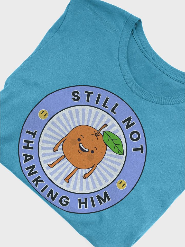 Still Not Thanking Him Tee product image (1)