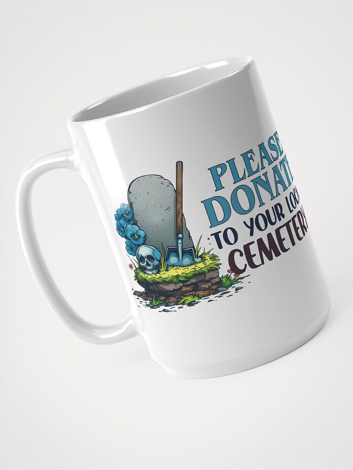 Please Donate to Your Local Cemetery Mug product image (1)