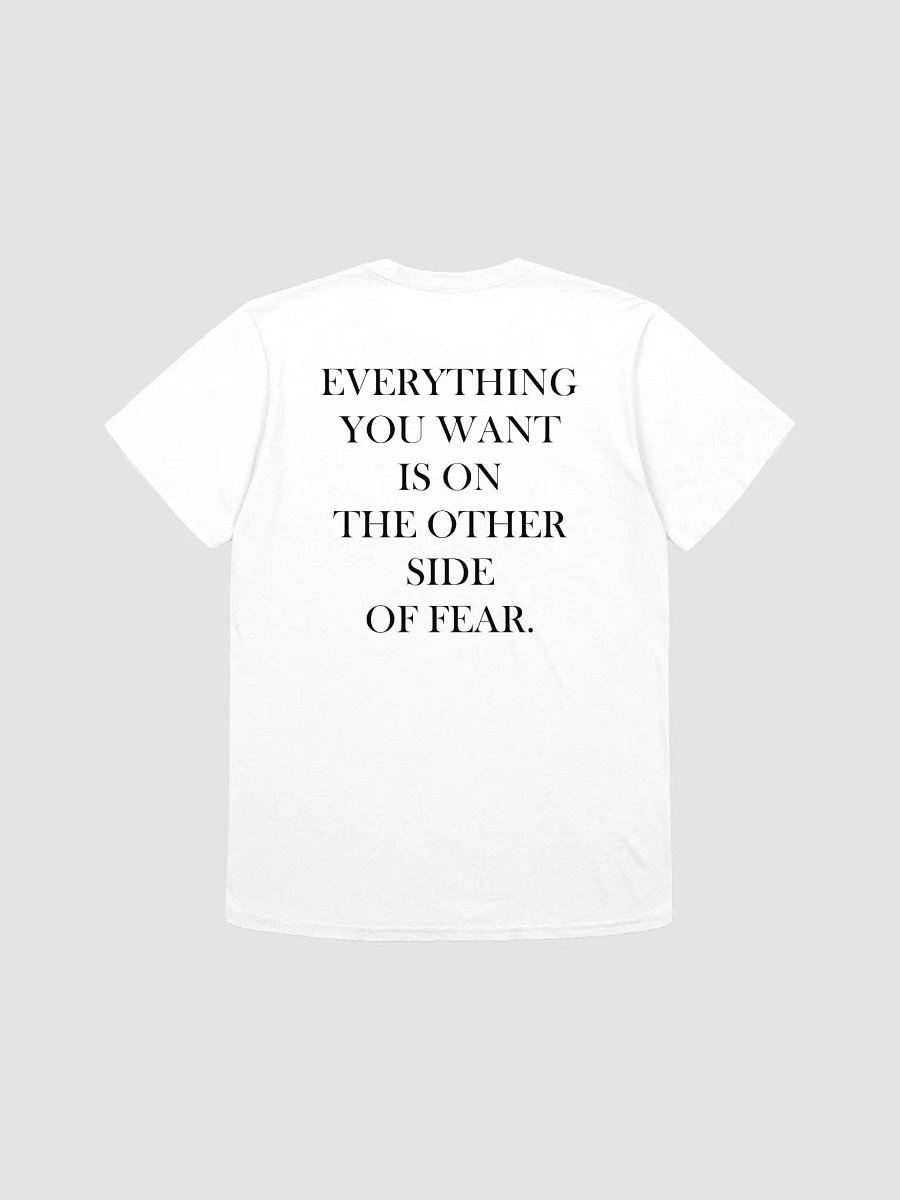 EVERYTHING YOU WANT IS ON THE OTHER SIDE OF FEAR - Softstyle T-Shirt product image (1)