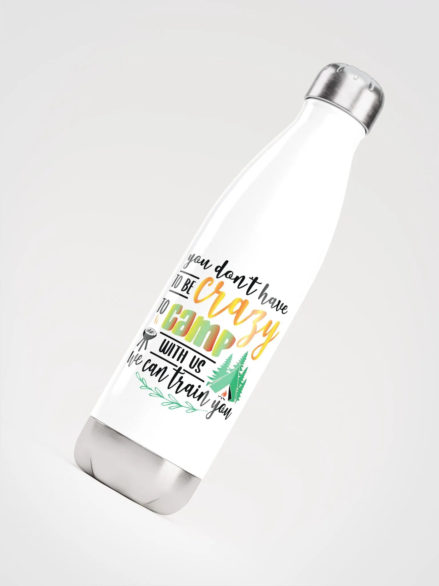 You don’t have to be crazy to camp with us. Glossy Steel Thirst Quencher product image (4)