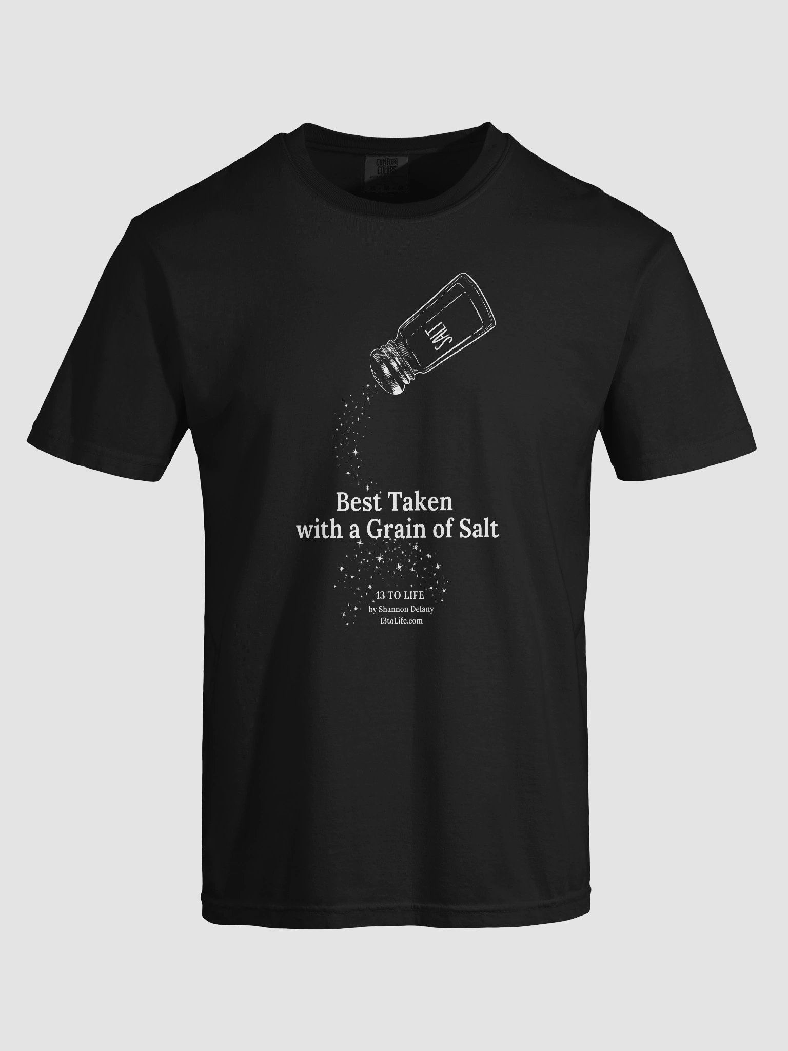 Best Taken with a Grain of Salt – 13 TO LIFE T-shirt – White Print on Color product image (85)