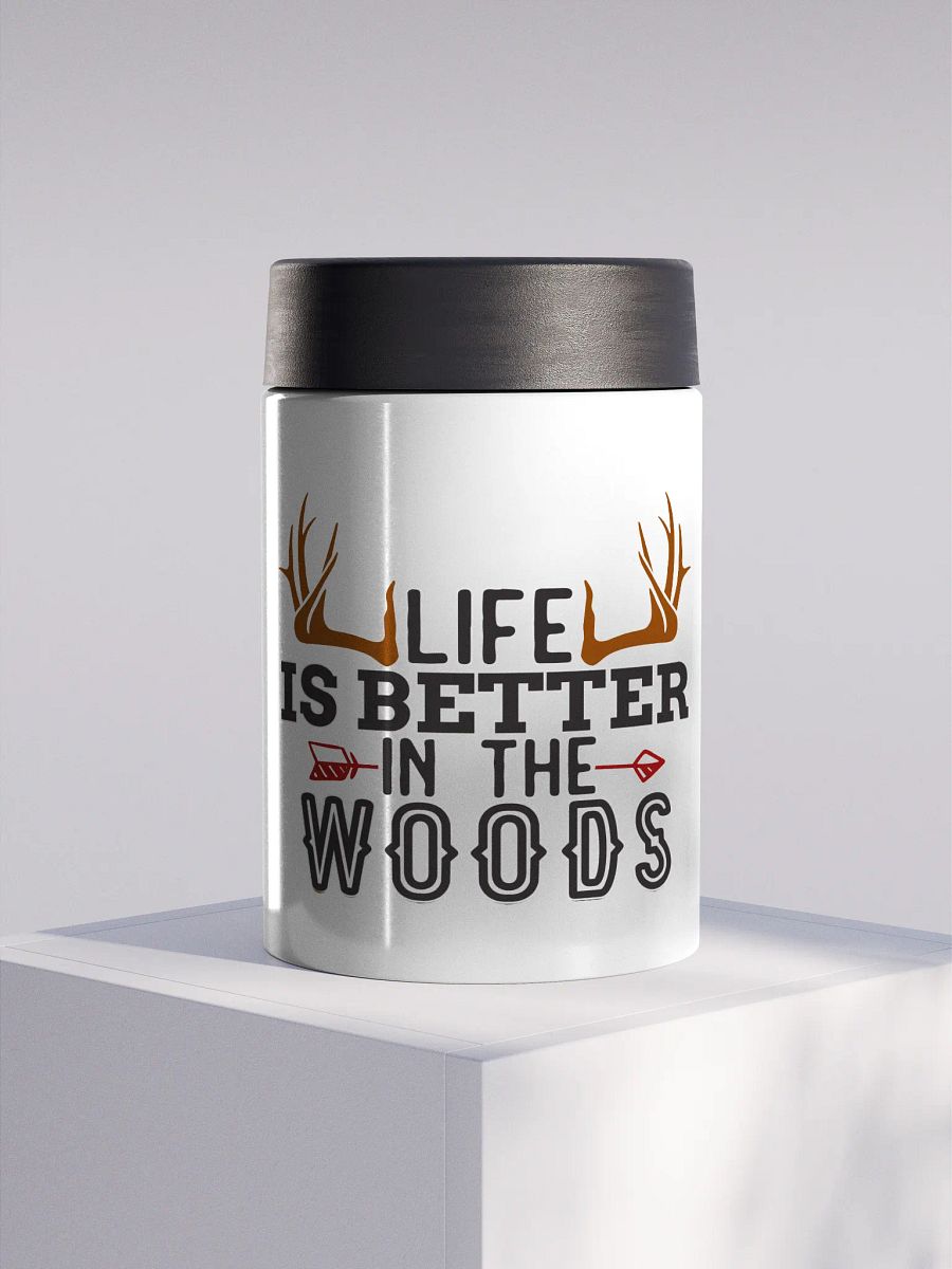Life is Better in the Woods Stainless Steel Koozie product image (1)