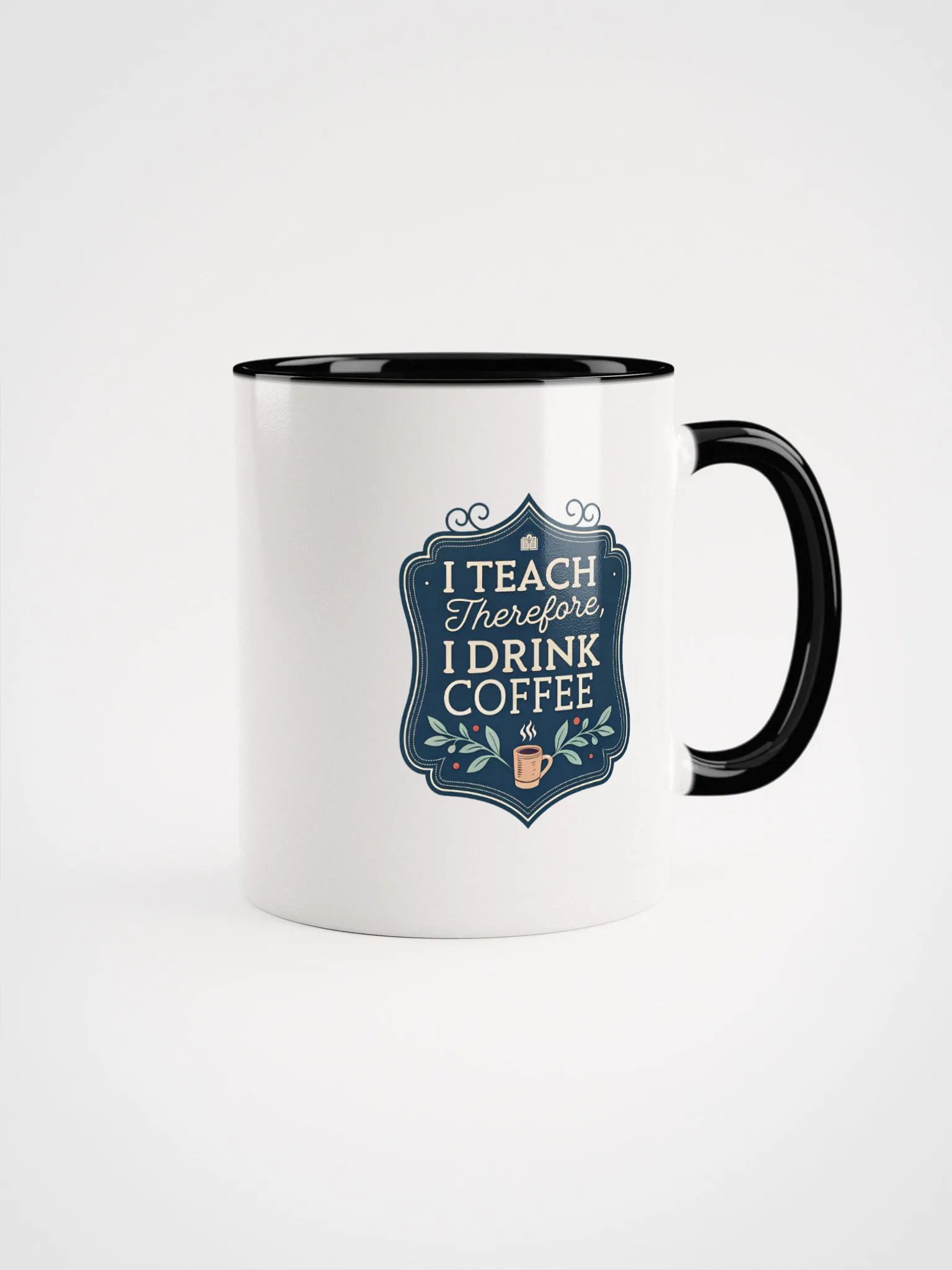 "I Teach. Therefore, I Drink Coffee" Ceramic Mug product image (11)
