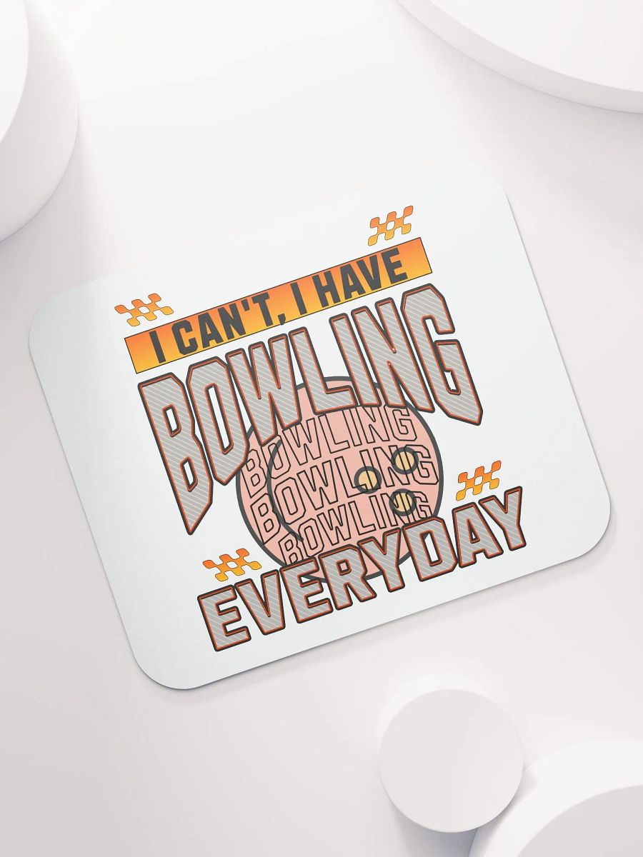 I Cant I Have Bowling Everyday Mouse Pad product image (5)
