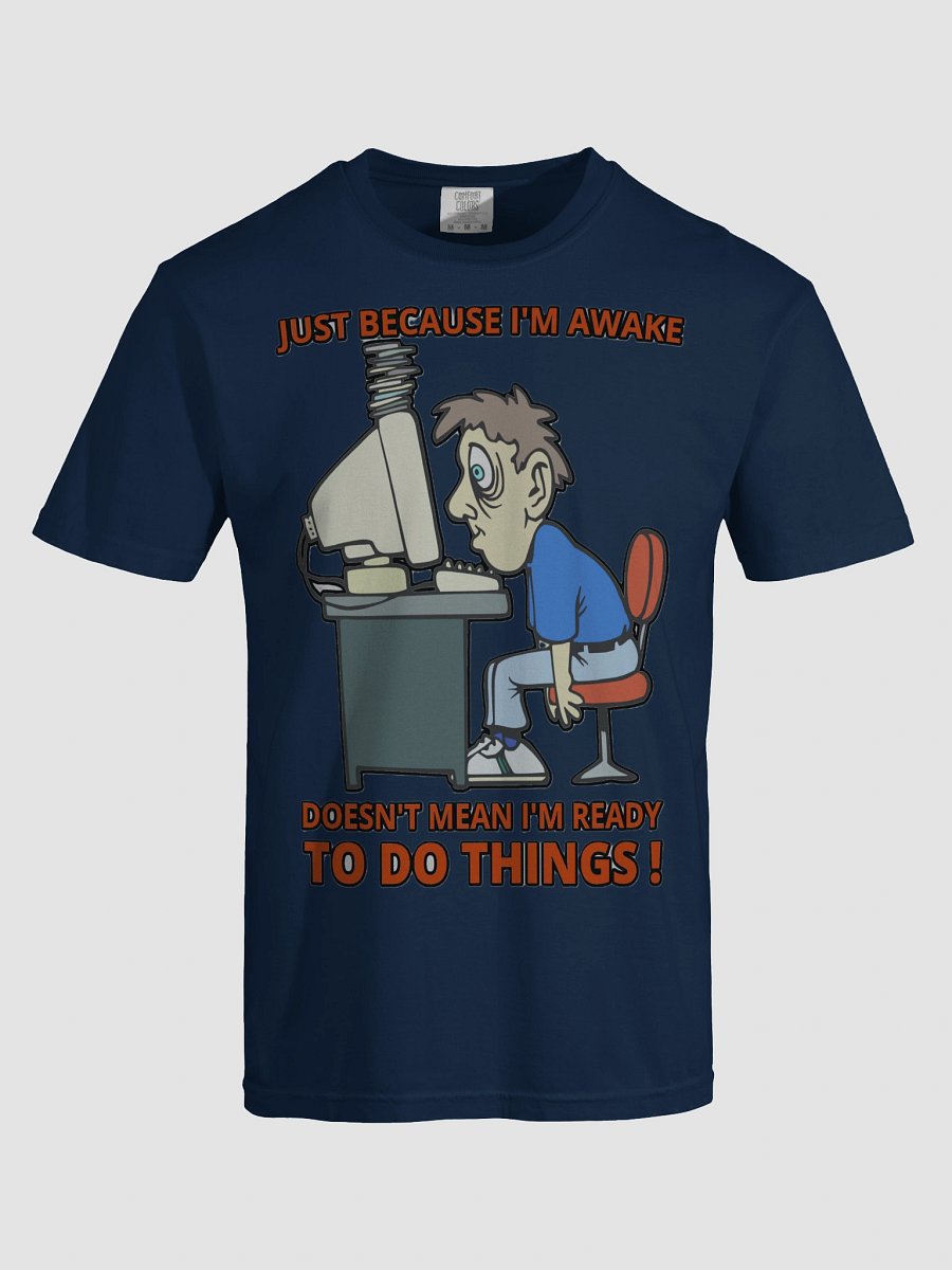 JUST BECAUSE I'M AWAKE DOESN'T MEAN I'M READY TO DO THINGS! product image (94)