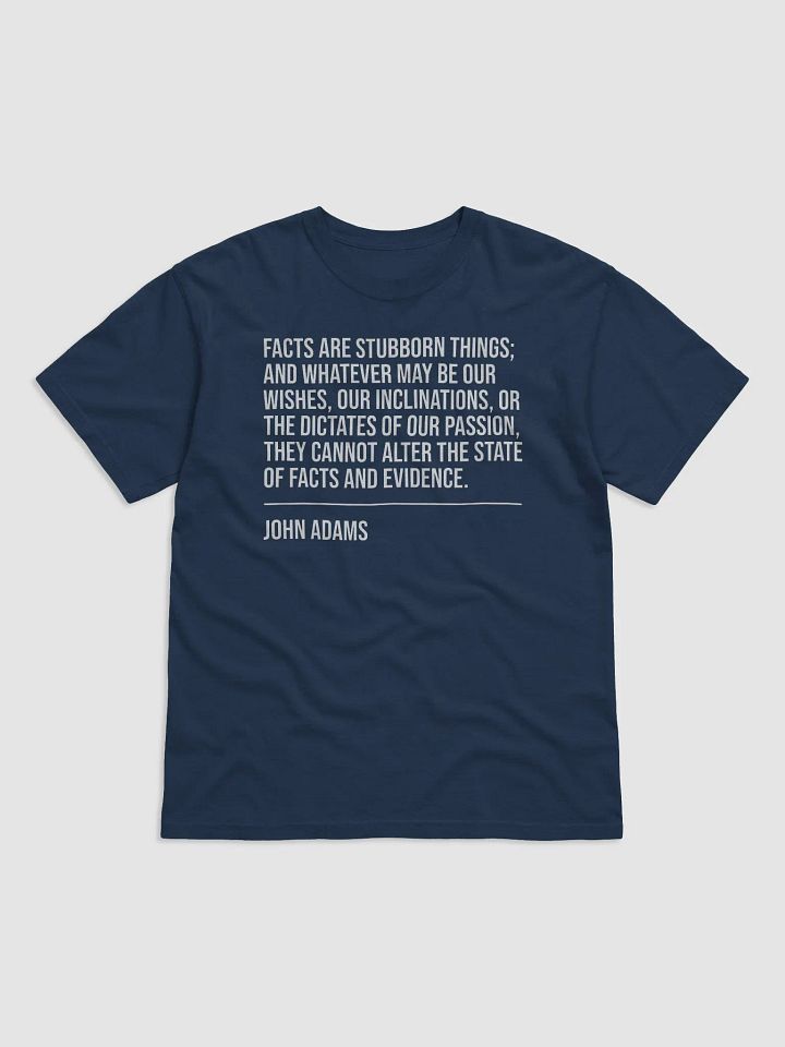 Facts Are Stubborn Things Full Quote John Adams Shirt product image (97)