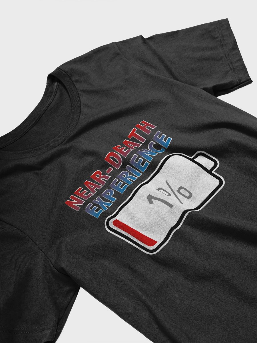 Near-death Experience with Battery at 1% T-Shirt product image (3)