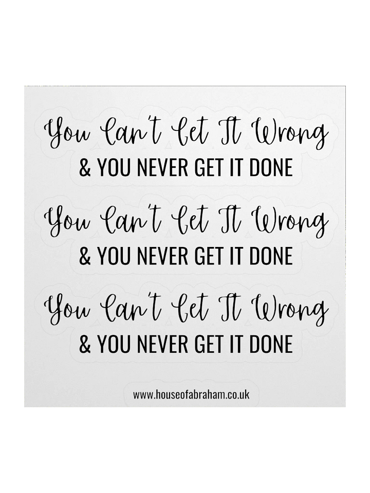 You Can't Get It Wrong & You Never Get It Done - Black on White Sticker product image (1)