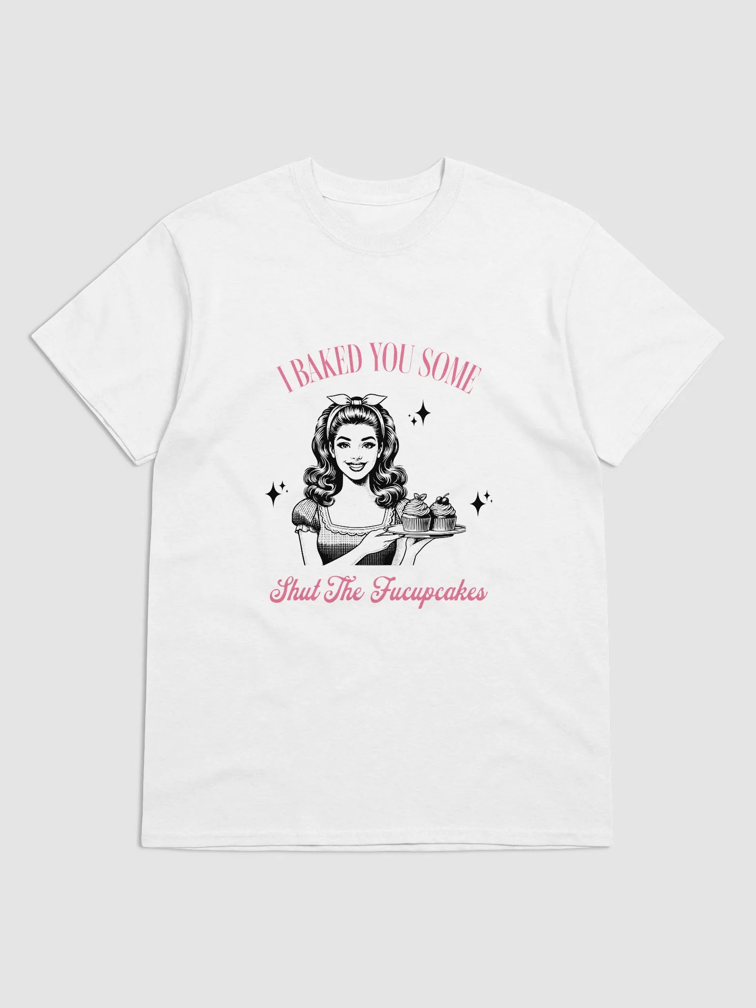 I Baked You Some Shut The F*cupcakes T-Shirt product image (4)