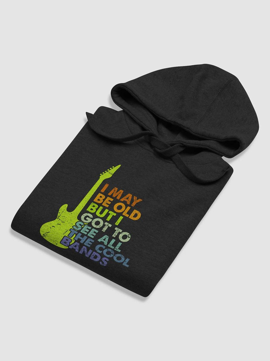 I May Be Old But I Got To See All The Cool Bands product image (39)