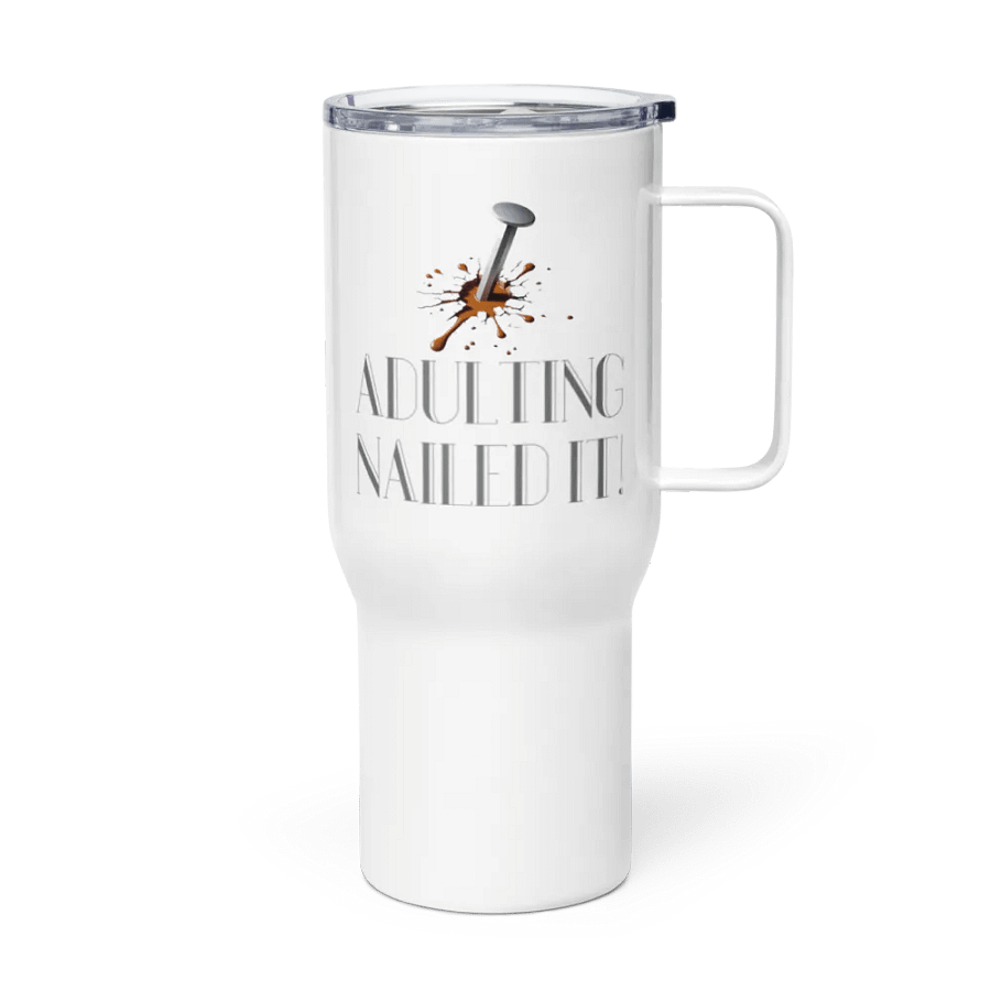 Adulting, Nailed it! Travel Mug with a Handle product image (4)