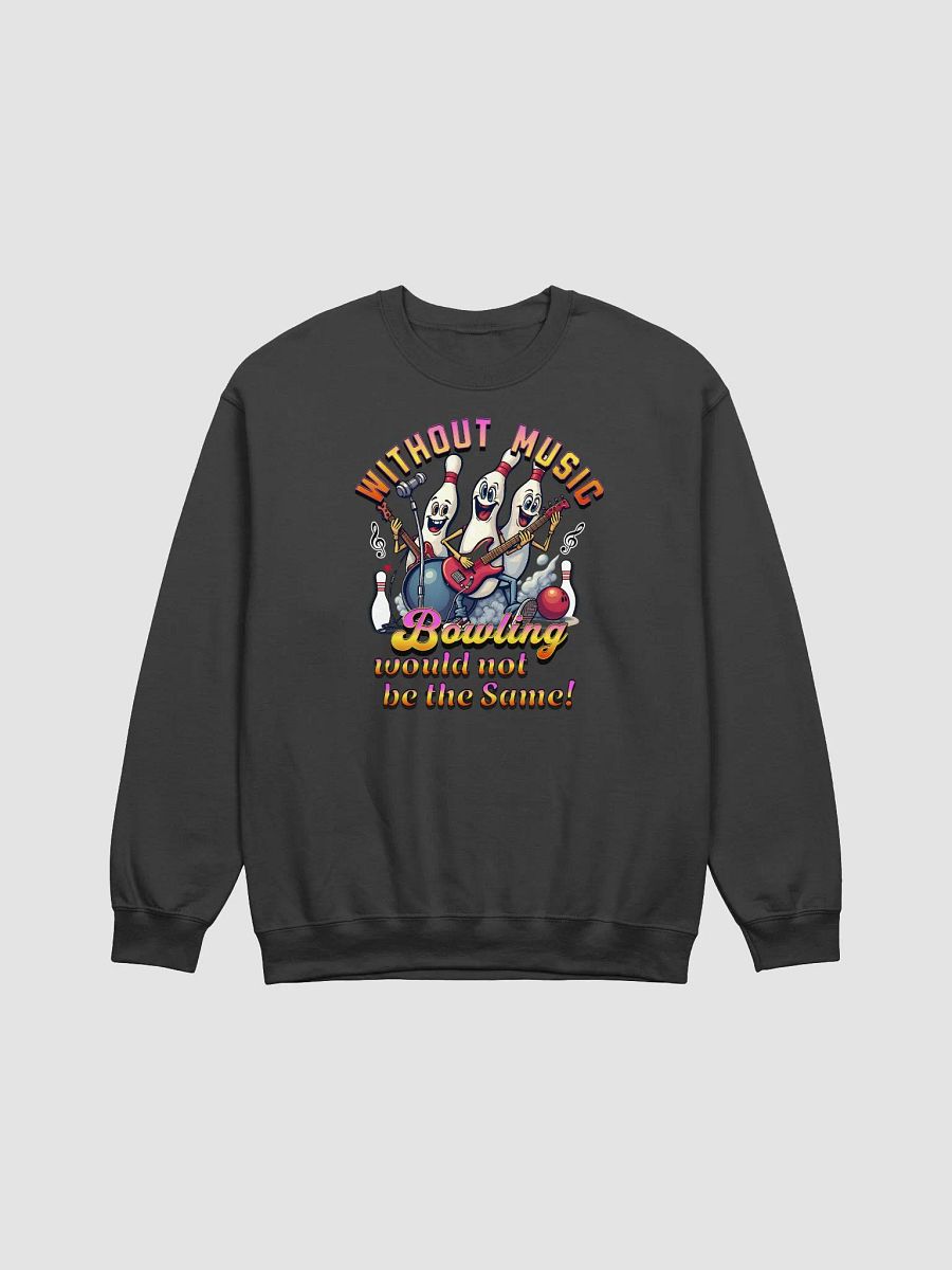 Without Music Bowling Would Not Be The Same Musical Crewneck Sweatshirt product image (1)