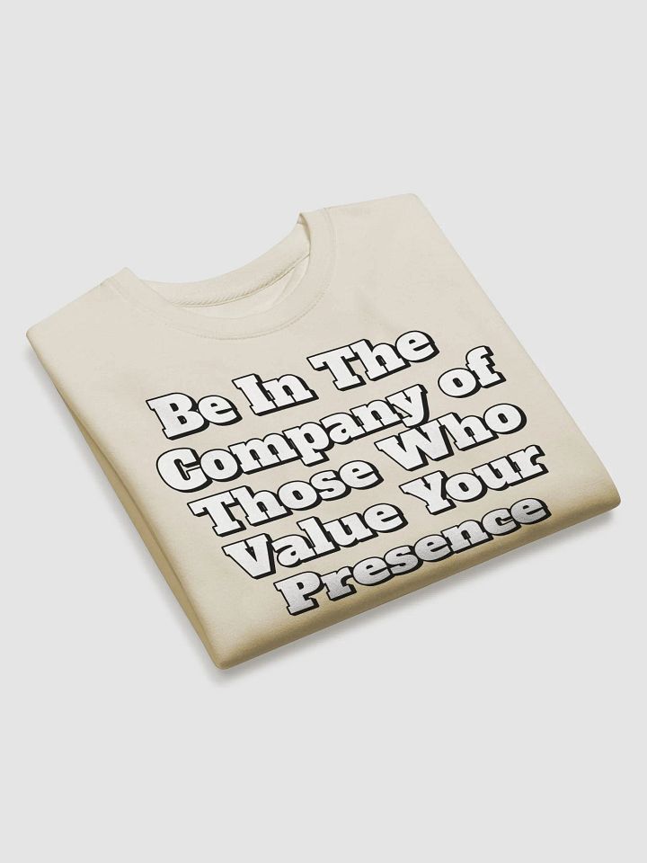 Be In The Company of Those Who Value Your Presence Sweatshirt product image (5)