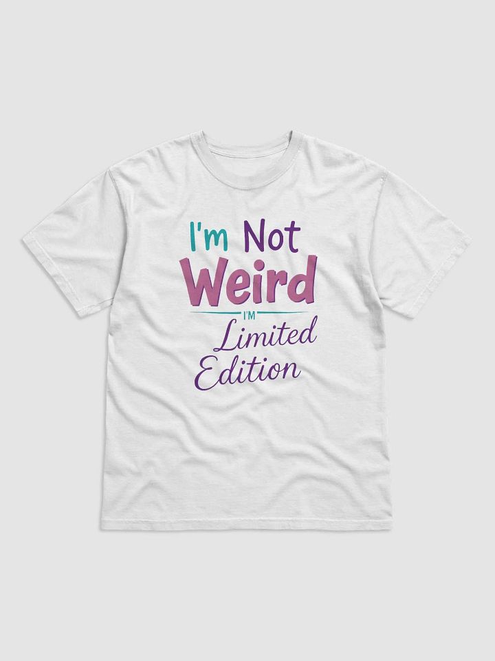 I’m Not Weird, I’m Limited Edition. Tee product image (1)