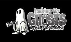 Looking For Ghosts: Cryptids & The Paranormal