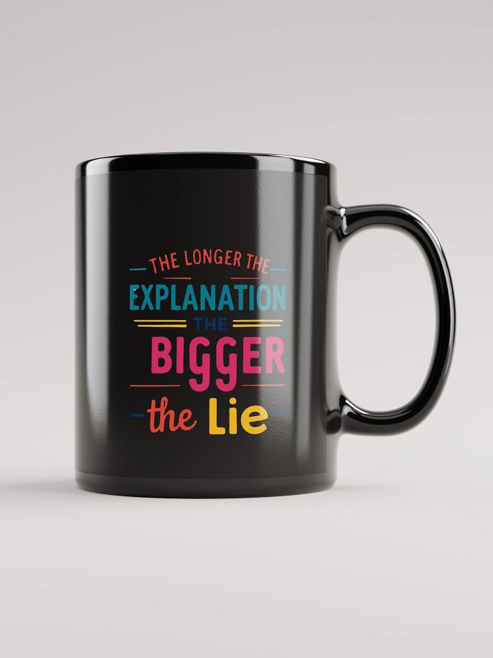 The Longer the Explanation Black Glossy Mug product image (2)