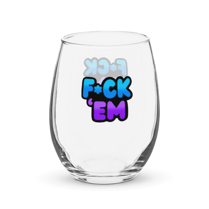 F*ck 'Em Wine Glass product image (1)