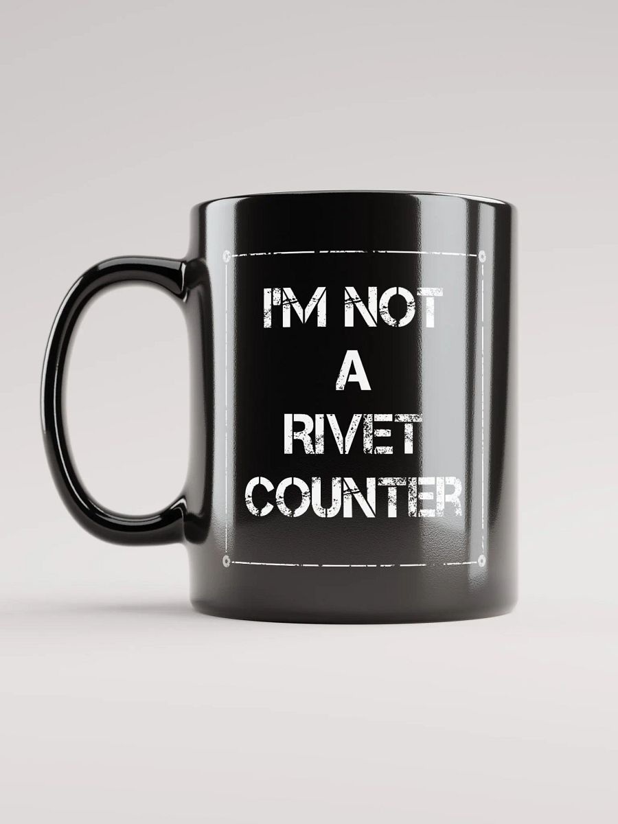 Im not a rivet counter - Mug product image (1)