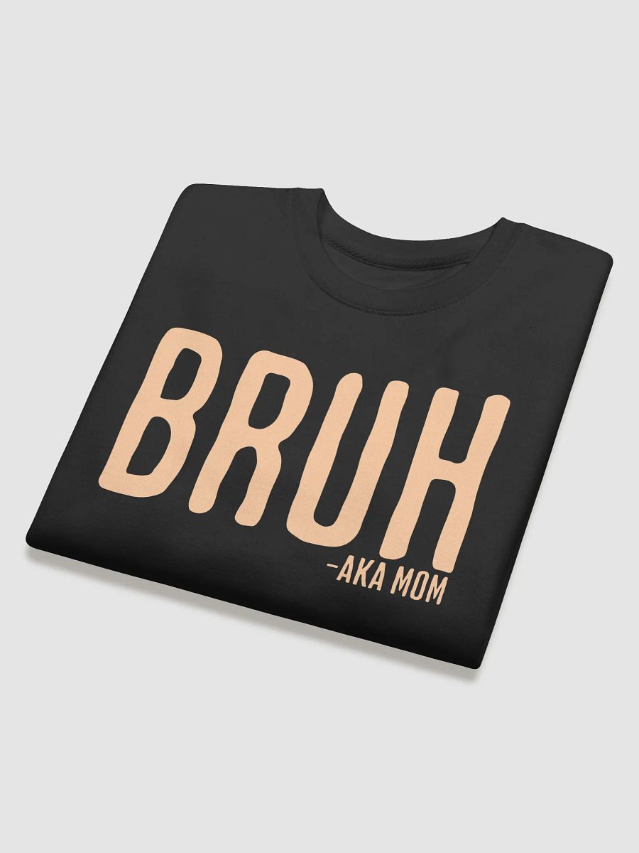 Bruh AKA Mom Sweatshirt product image (4)