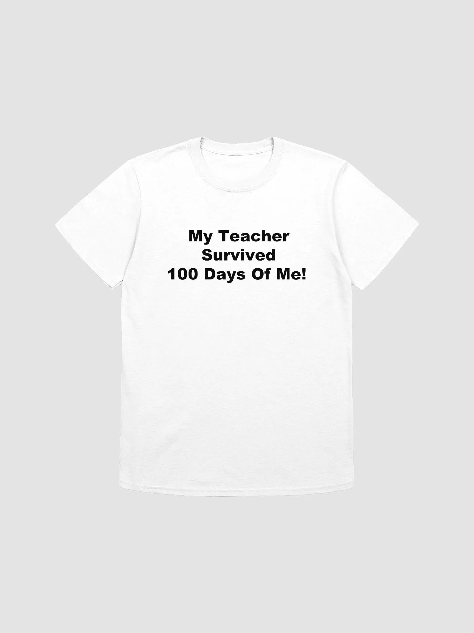 My Teacher Survived 100 Days Of Me! T-Shirt product image (1)