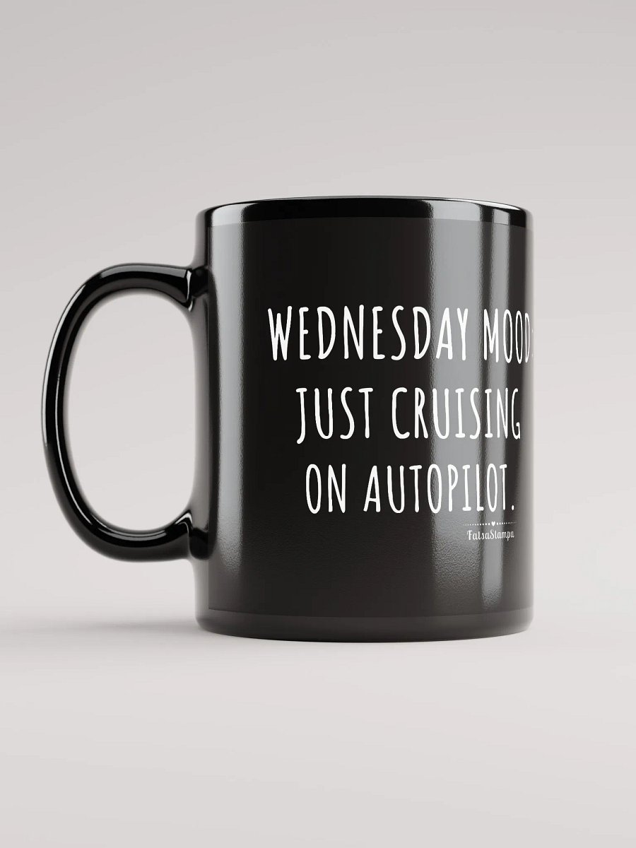 Wednesday Mug: Cruising Through Midweek on Autopilot – Sip and Chill! Black Mug product image (12)