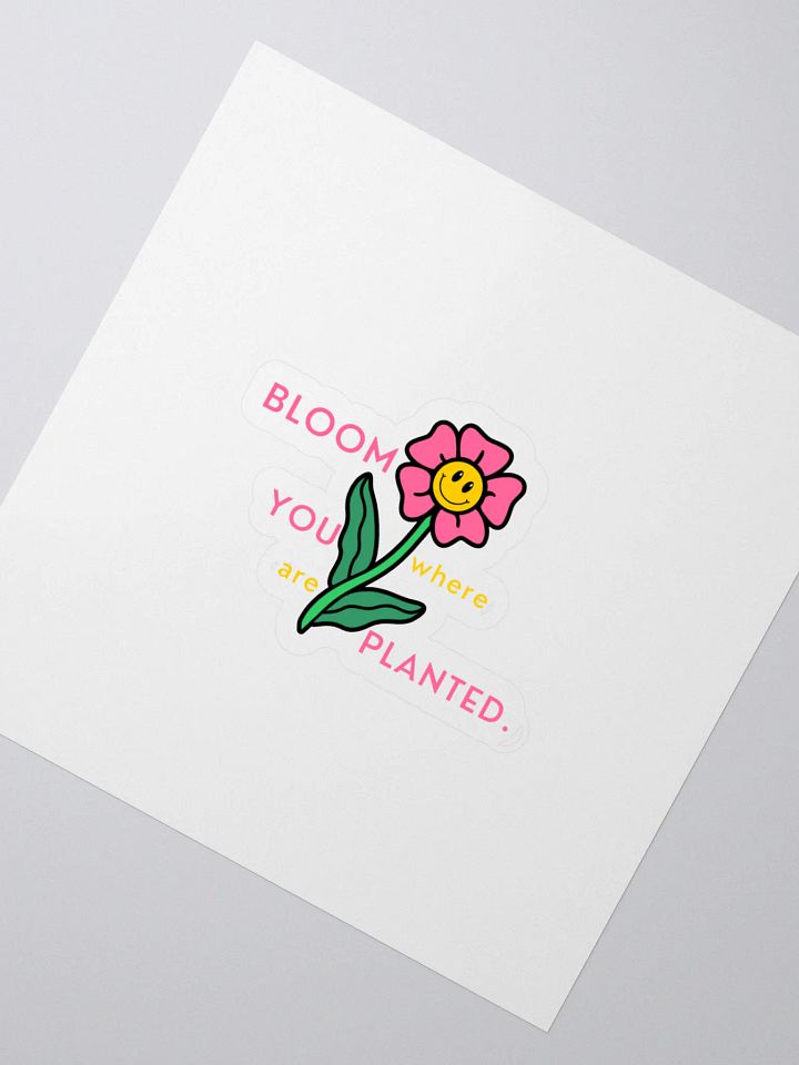 BLOOM where YOU are PLANTED Stickers product image (2)
