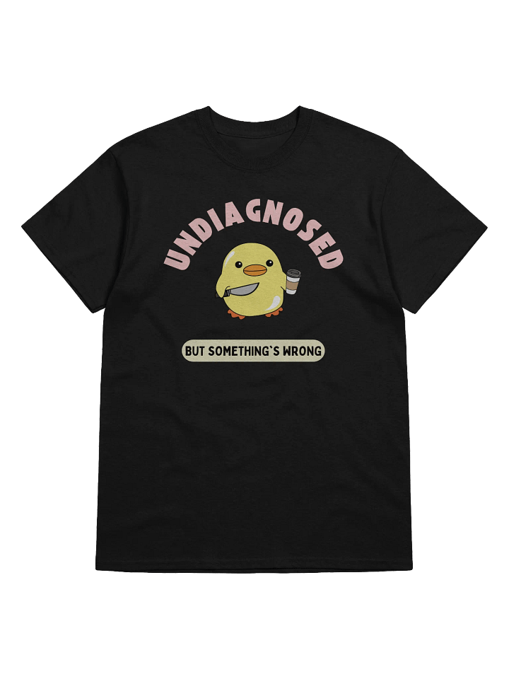 Undiagnosed But Something's Wrong T-Shirt product image (1)