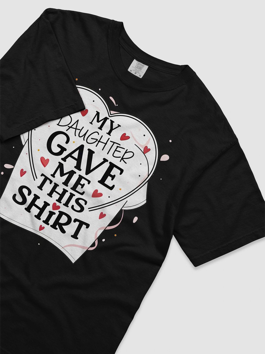 A t-shirt graphic for Father's Day showcasing the phrase "MY DAUGHTER GAVE ME THIS SHIRT" product image (3)