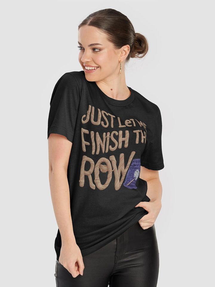 Just Let Me Finish This Row T-Shirt product image (1)
