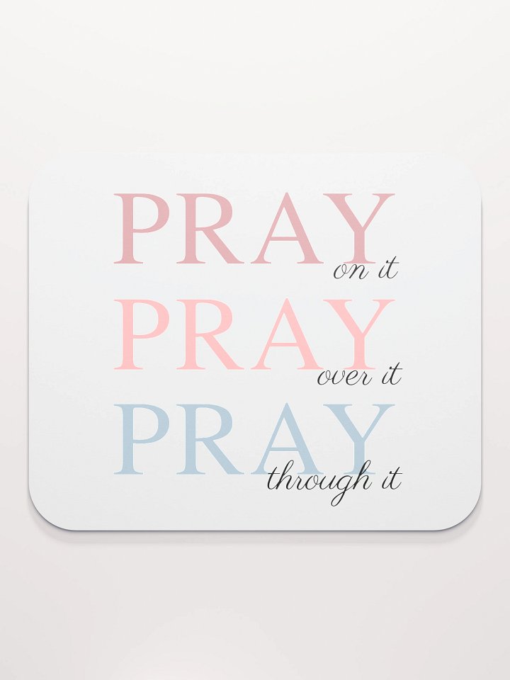 Pray On It, Pray Over It, Pray Through It | Mouse Pad product image (2)