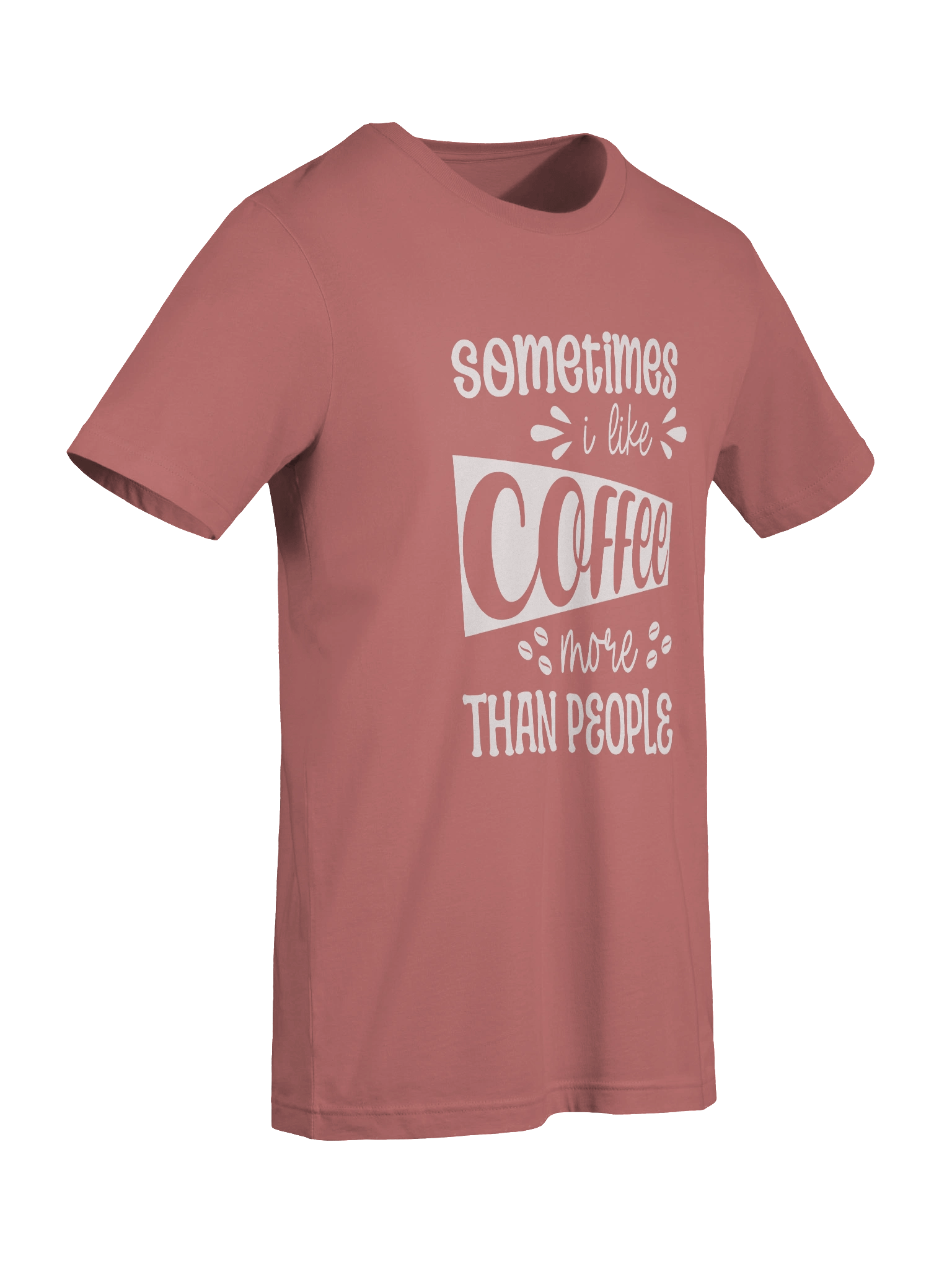 Sometimes I Like Coffee More Than People Crewneck Tee product image (129)