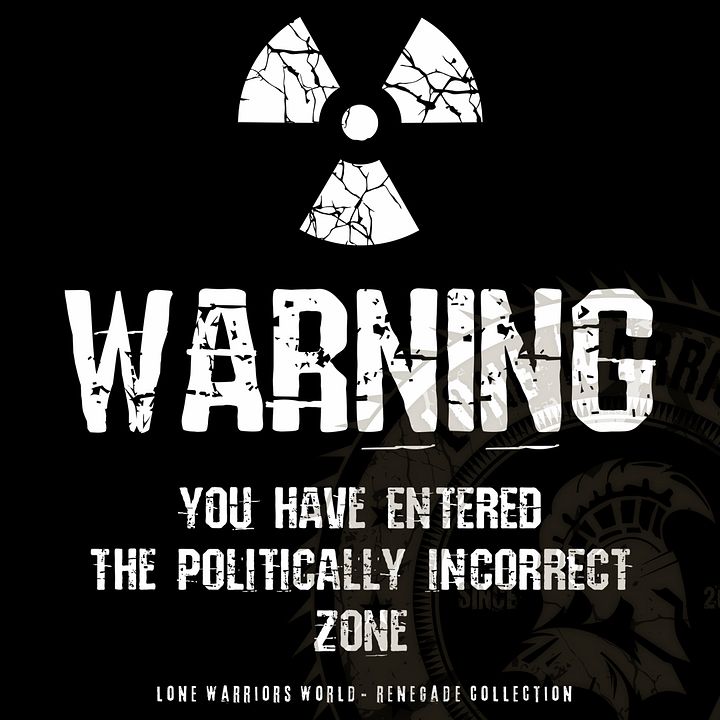 WARNING: You have ENTERED the POLITICALLY INCORRECT zone product image (1)