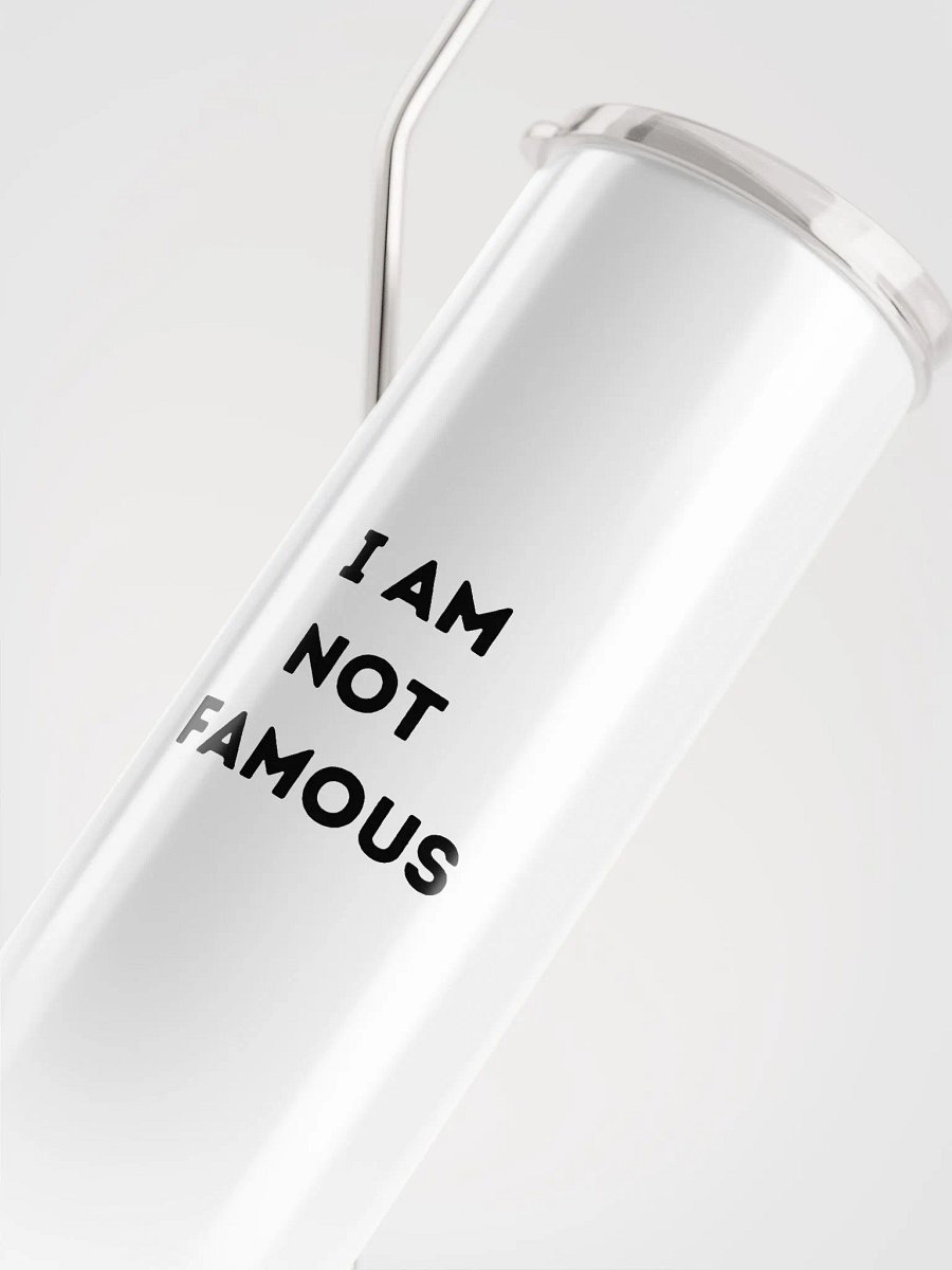 I am not famous! Tumbler product image (5)