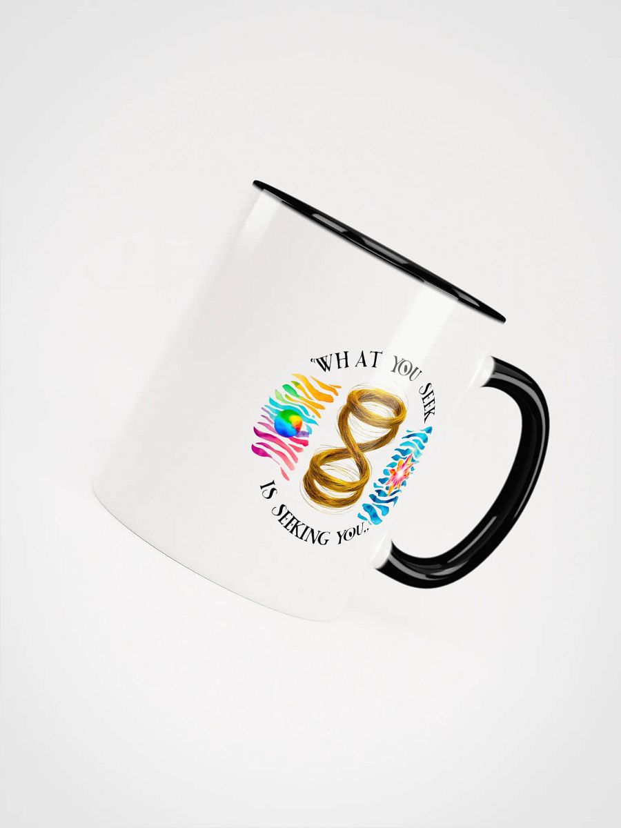 What you seek is seeking you - Ceramic Mug with Color Inside product image (4)