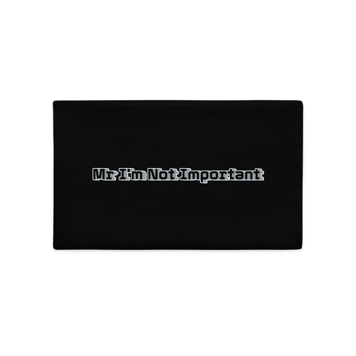 Pillow Case - Black - Mr. I'm Not Important product image (1)