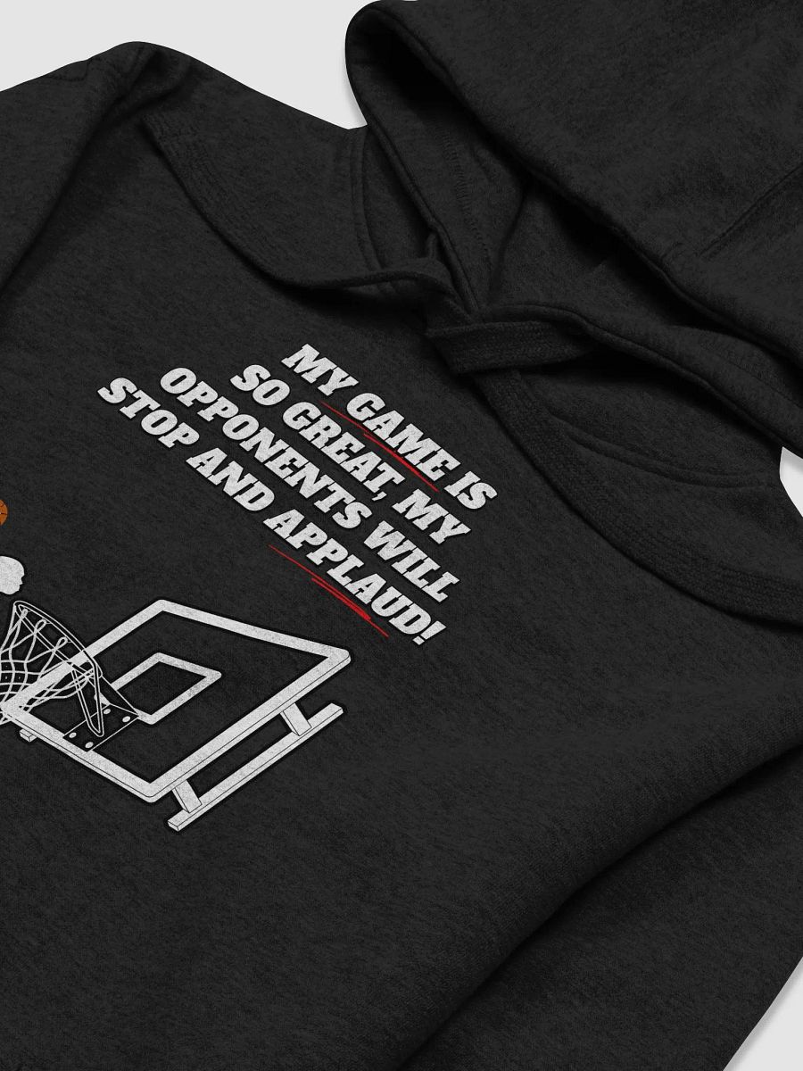 My Game Is So Great, My Opponents Will Stop And Applaud! Men's Hoodie product image (15)