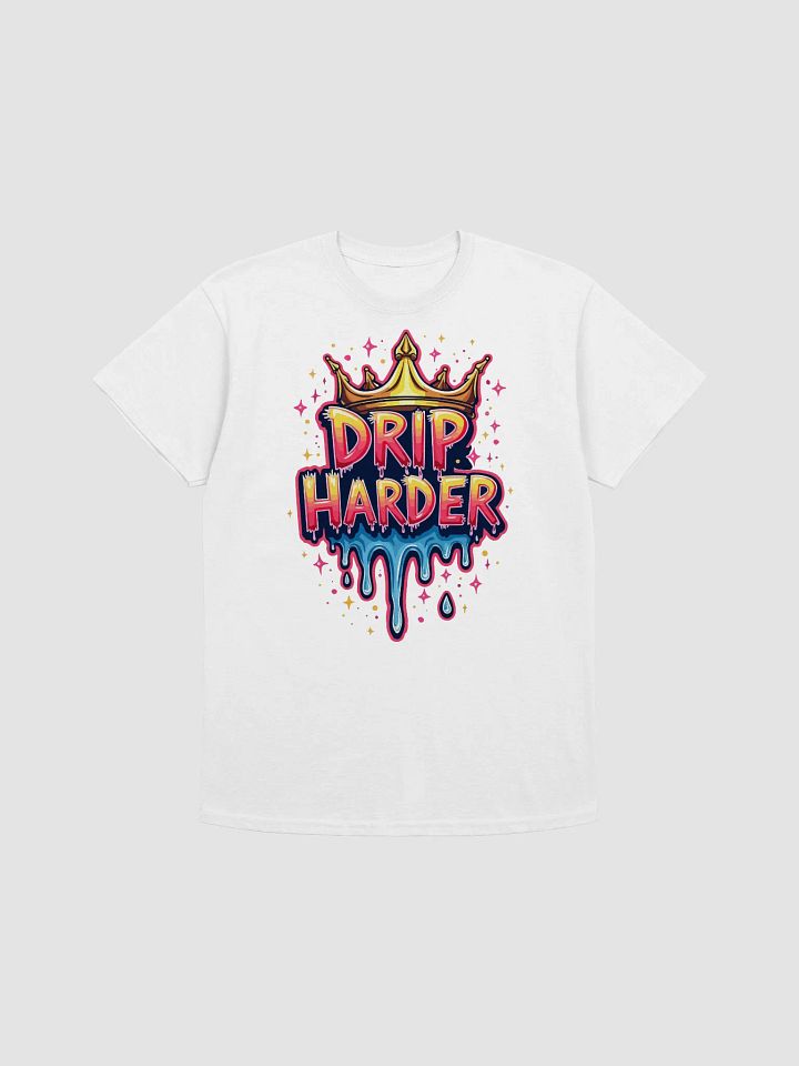 Drip Harder T-Shirt product image (1)
