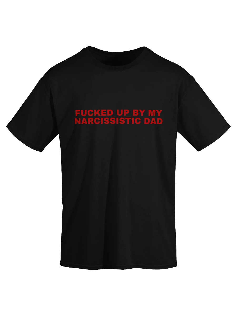 Fucked Up By My Narcissistic Dad T-Shirt product image (1)