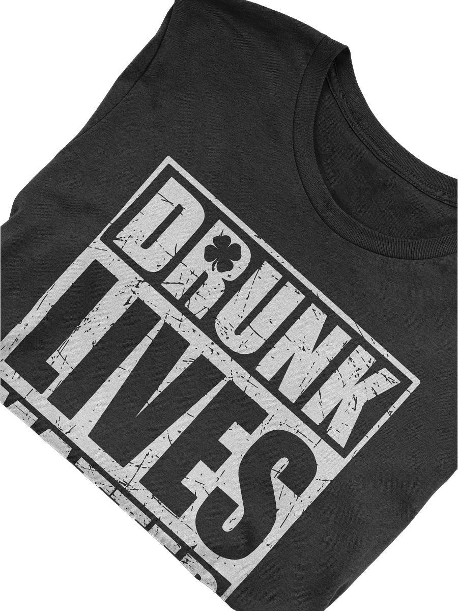 Drunk Lives Matter T-shirt product image (25)