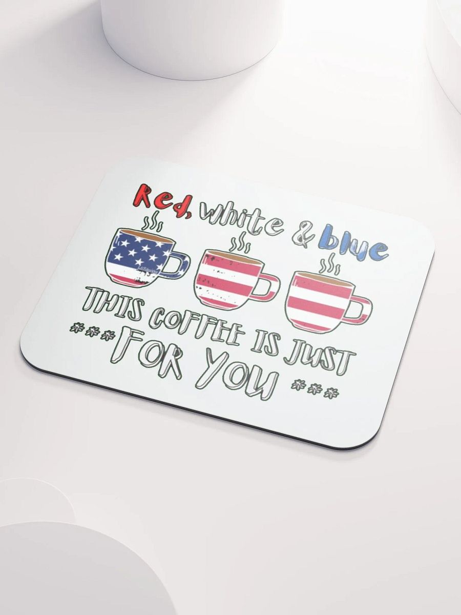 RED, WHITE AND BLUE, THIS COFFEE IS JUST FOR YOU product image (3)
