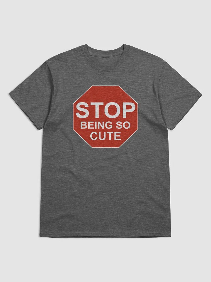 Stop Being So Cute Shirt product image (19)