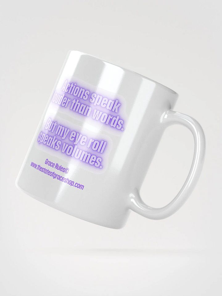 FUNNY MUGS 4 U - “Actions speak louder than words. But my eye roll speaks volumes.” product image (2)