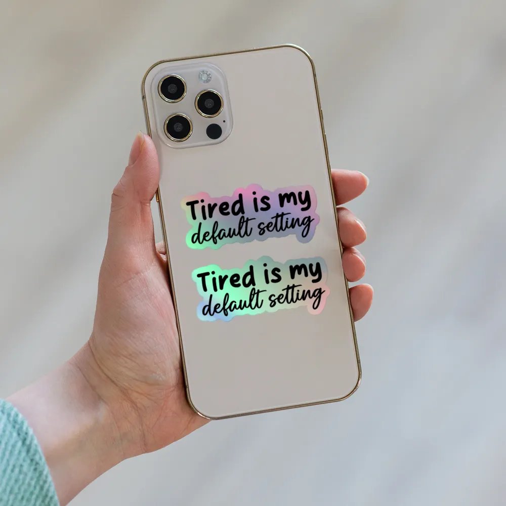 "Tired Is My Default Setting" Holographic Sticker (Pack of 2) product image (2)